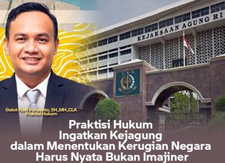 Praktisi Hukum Ingatkan Kejagung dalam Menentukan Kerugian Negara Harus Nyata Bukan Imajiner Praktisi Hukum Ingatkan Kejagung dalam Menentukan Kerugian Negara Harus Nyata Bukan Imajiner