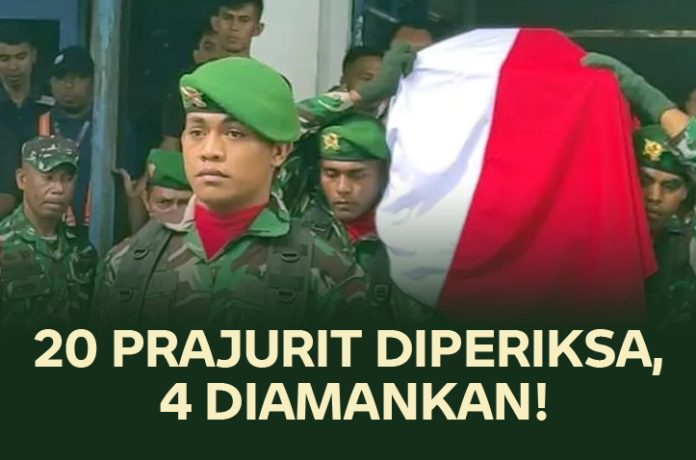 20 Prajurit Diperiksa 4 Diamankan! Prajurit TNI diperiksa terkait kematian Prada Lucky di NTT
